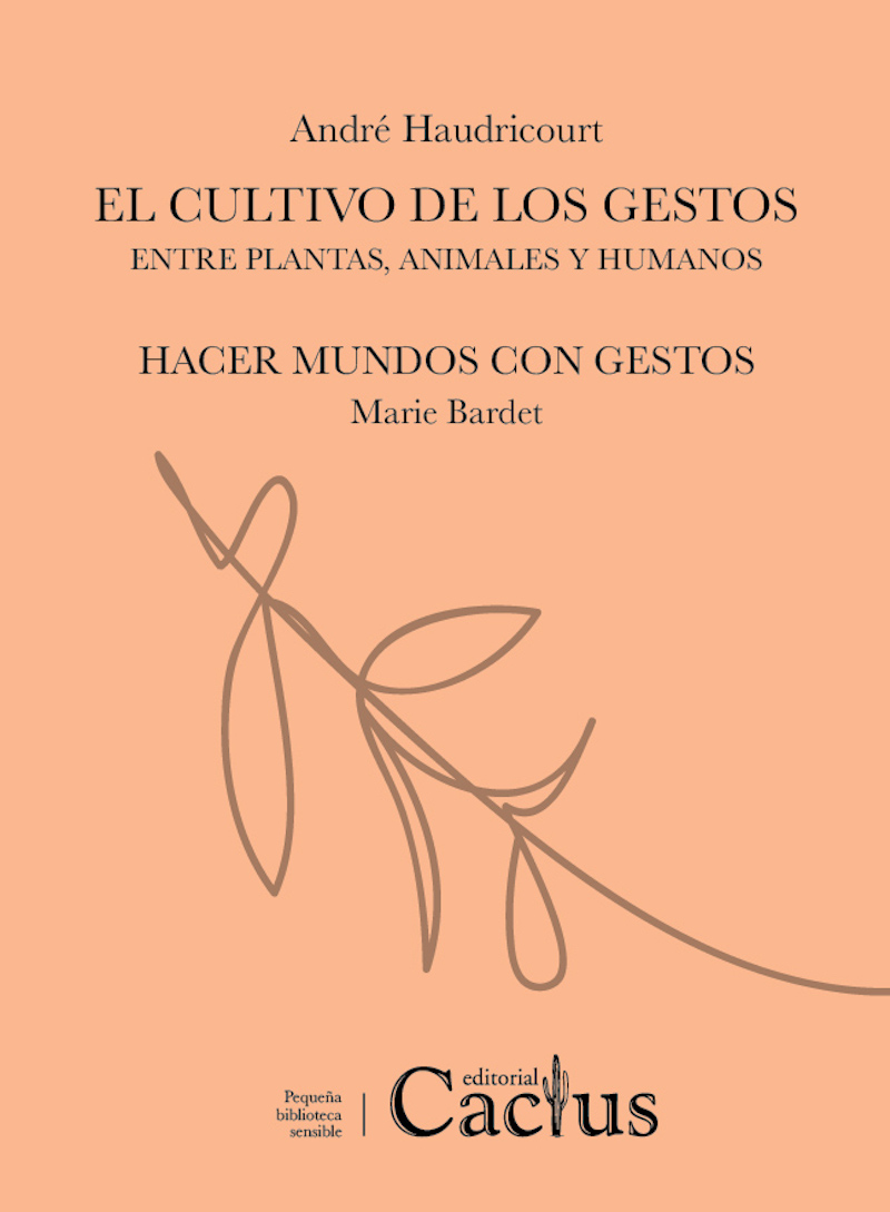 Portada de El cultivo de los gestos entre plantas, animales y humanos