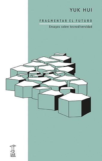 Portada de Fragmentar el Futuro. Ensayos sobre tecnodiversidad