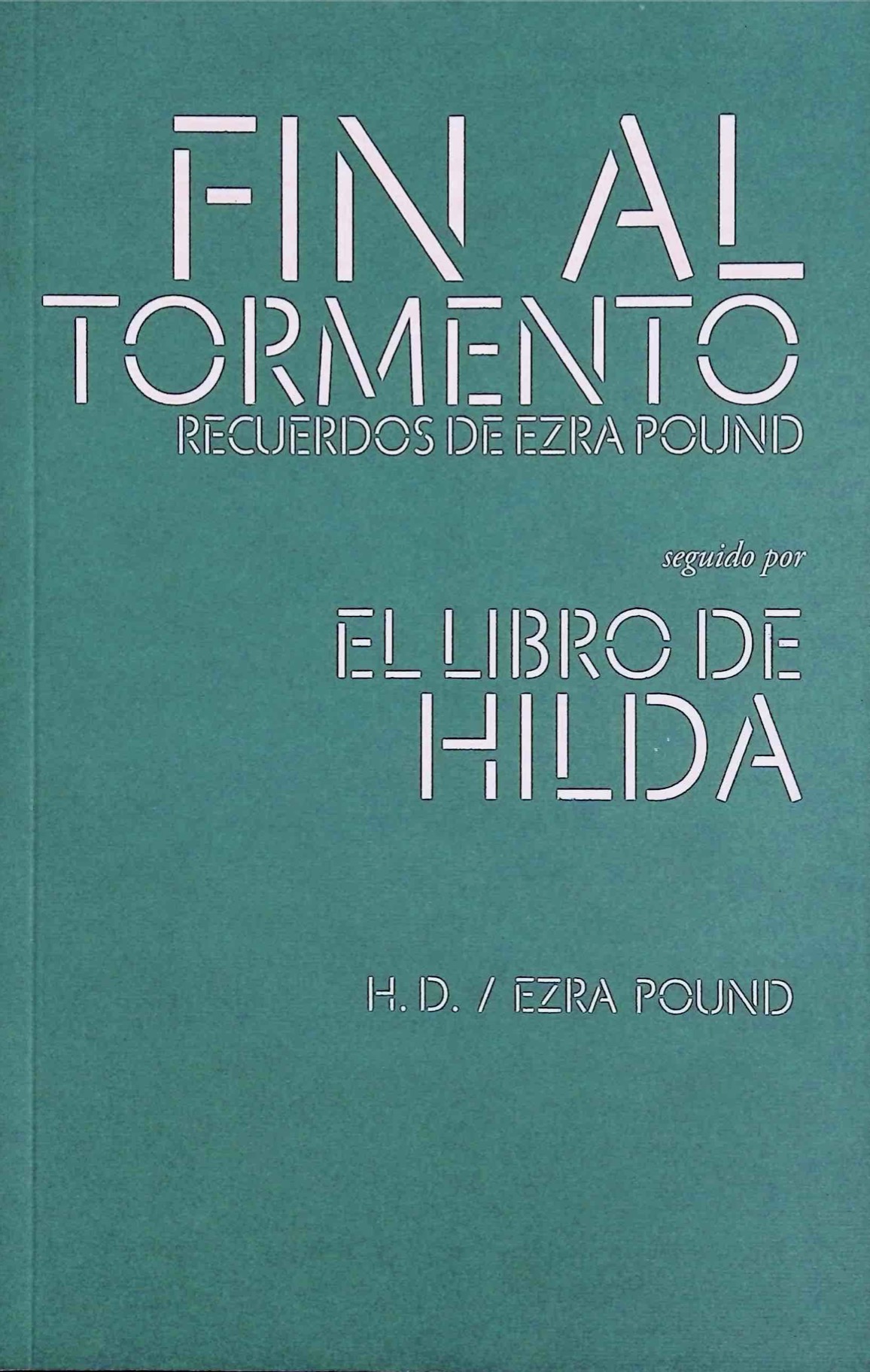 Portada de Fin al tormento. Recuerdos de Ezra Pound / El libro de Hilda